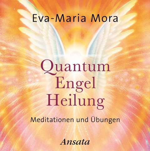 Quantum-Engel-Heilung CD - Eva-Maria Mora