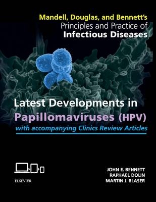 Mandell, Douglas, and Bennett's Principles and Practice of Infectious Diseases: Latest Developments in Papillomaviruses (HPV)