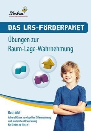 Das LRS-F&ouml;rderpaket. &Uuml;bungen zur Raum-Lage-Wahrnehmung - Ruth Alef