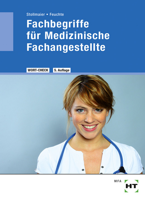 Fachbegriffe f&uuml;r Medizinische Fachangestellte - Winfried Dr. Stollmaier, Christa Dr. Feuchte