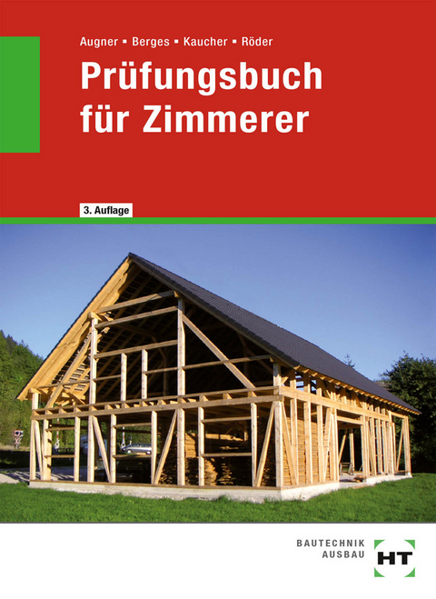 Pr&uuml;fungsbuch f&uuml;r Zimmerer - Martin Amann, Stefan Augner, Axel Berges, Mario Kaucher, Lutz R&ouml;der