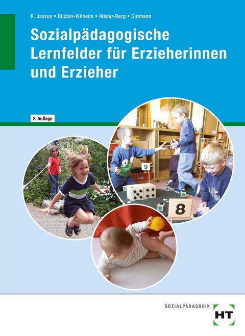 Sozialp&auml;dagogische Lernfelder f&uuml;r Erzieherinnen und Erzieher - Rainer Dr. Jaszus, Irmgard B&uuml;chin-Wilhelm, Wolfgang Gutmann, Martina M&auml;der-Berg