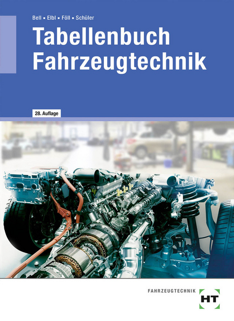 Tabellenbuch Fahrzeugtechnik - Marco Bell, Helmut Elbl, Werner F&ouml;ll, Wilhelm Sch&uuml;ler
