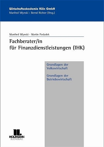 Fachberater/in f&uuml;r Finanzdienstleistungen (IHK) Volkswrtschaftslehre und Betriebswirtschafslehre - Martin Posladek, Manfred Mylinski