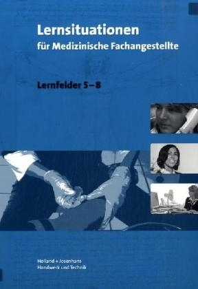 Lernsituationen f&uuml;r Medizinische Fachangestellte Lernfelder 5-8 - Christa Dr. Feuchte, Edda Gudnason, Angelika Mayer, Winfried Dr. Stollmaier