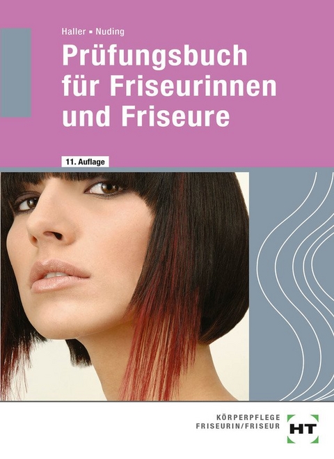 Pr&uuml;fungsbuch f&uuml;r Friseurinnen und Friseure - Josef Haller, Helmut Nuding