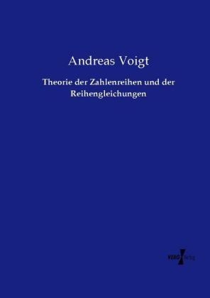 Theorie der Zahlenreihen und der Reihengleichungen - Andreas Voigt