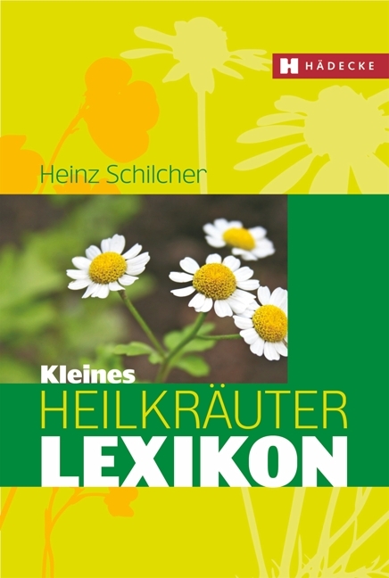 Kleines Heilkräuter-Lexikon - Heinz Schilcher, Bruno Frank