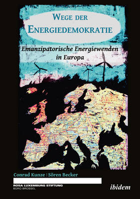 Wege der Energiedemokratie – Emanzipatorische Energiewenden in Europa - Conrad Kunze, Sören Becker
