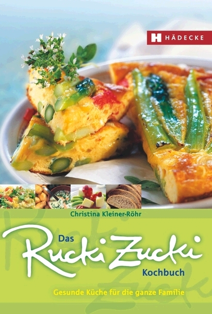 Das Rucki-Zucki-Kochbuch - Christina Kleiner-R&ouml;hr