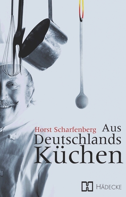 Aus Deutschlands K&uuml;chen - Horst Scharfenberg