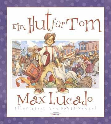 Ein Hut f&uuml;r Tom - Max Lucado