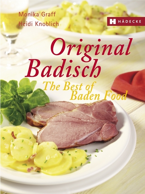 Original Badisch – The Best of Baden Food - Monika Graff, Heidi Knoblich
