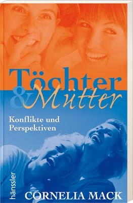 T&ouml;chter & M&uuml;tter - Cornelia Mack