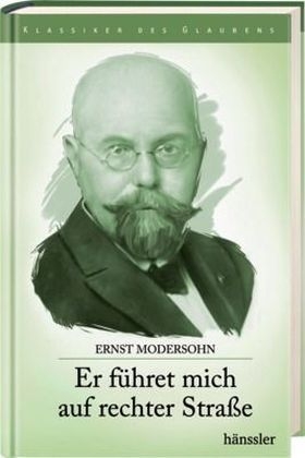 Er f&uuml;hret mich auf rechter Stra&szlig;e - Ernst Modersohn