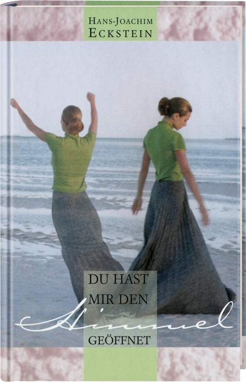 Du hast mir den Himmel ge&ouml;ffnet - Hans-Joachim Eckstein