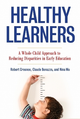 Healthy Learners - Robert Crosnoe, Claude M. Bonazzo, Nina Wu