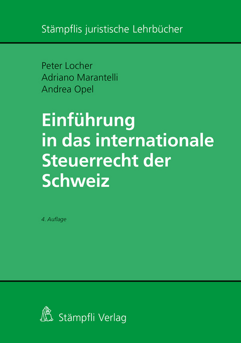Einf&uuml;hrung in das internationale Steuerrecht der Schweiz - Peter Locher, Adriano Marantelli, Andrea Opel