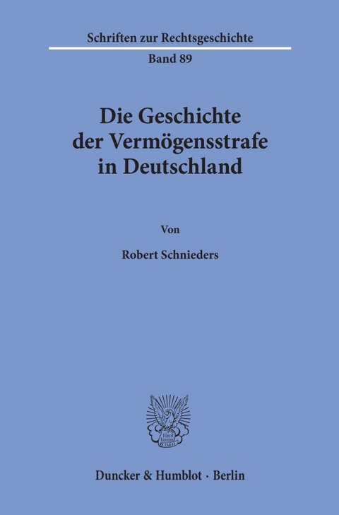 Die Geschichte der Verm&ouml;gensstrafe in Deutschland. - Robert Schnieders