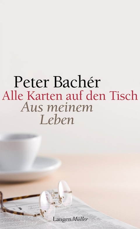 Alle Karten auf den Tisch - Peter Bach&eacute;r