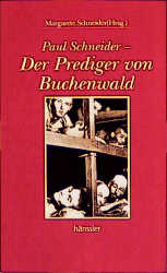 Paul Schneider - Der Prediger von Buchenwald
