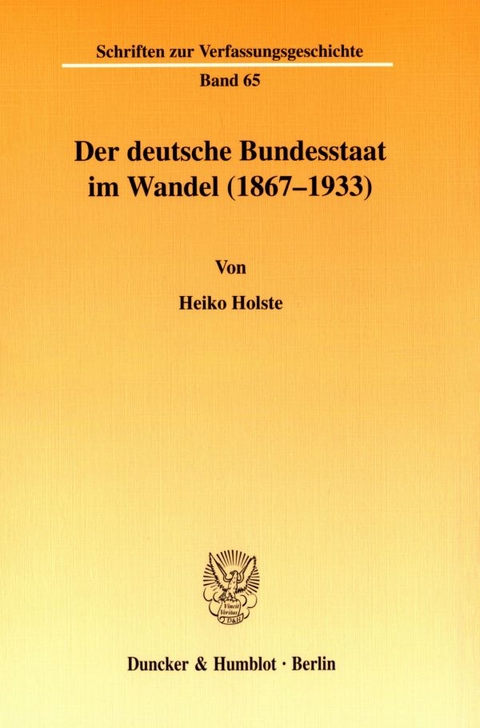 Der deutsche Bundesstaat im Wandel (1867-1933). - Heiko Holste