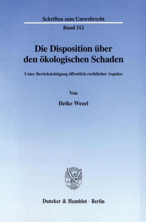 Die Disposition &uuml;ber den &ouml;kologischen Schaden. - Heike Wezel