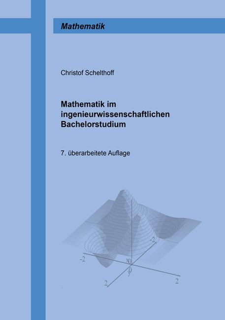 Mathematik im ingenieurwissenschaftlichen Bachelorstudium - Christof Schelthoff