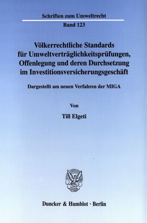 V&ouml;lkerrechtliche Standards f&uuml;r Umweltvertr&auml;glichkeitspr&uuml;fungen, Offenlegung und deren Durchsetzung im Investitionsversicherungsgesch&auml;ft. - Till Elgeti