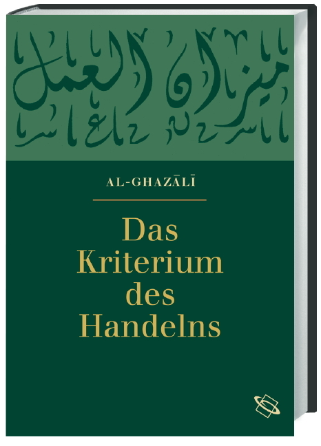 Das Kriterium des Handelns - Abu-Hamid M al- Ghazali