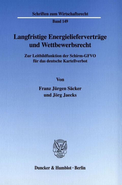 Langfristige Energieliefervertr&auml;ge und Wettbewerbsrecht. - Franz J&uuml;rgen S&auml;cker, J&ouml;rg Jaecks