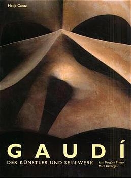 Gaudi. Der Künstler und sein Werk