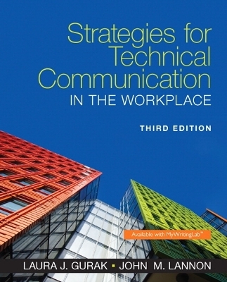 Strategies for Technical Communication in the Workplace - Laura J. Gurak, John M. Lannon