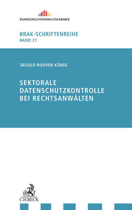 Sektorale Datenschutzkontrolle bei Rechtsanw&auml;lten - Tassilo-Rouven K&ouml;nig