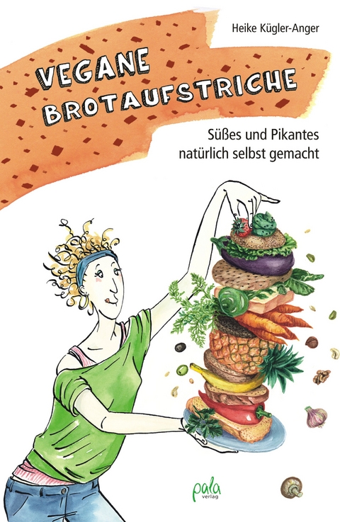 Vegane Brotaufstriche - Heike K&uuml;gler-Anger