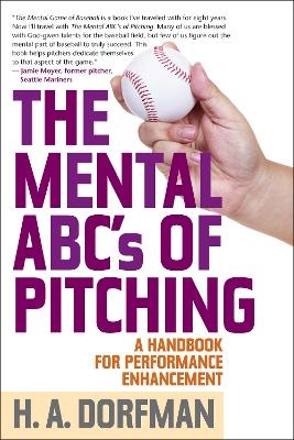The Mental ABCs of Pitching - H.A. Dorfman