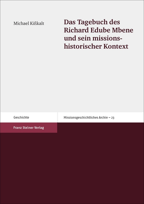 Das Tagebuch des Richard Edube Mbene und sein missionshistorischer Kontext - Michael Ki&szlig;kalt