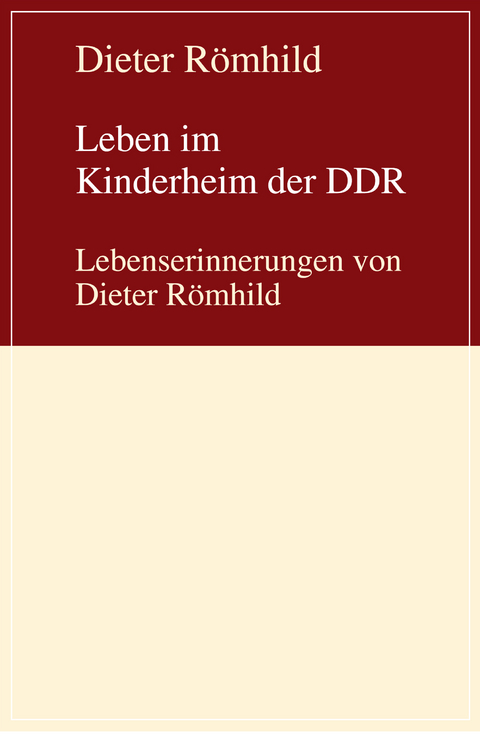 Leben im Kinderheim der DDR - Dieter R&ouml;mhild