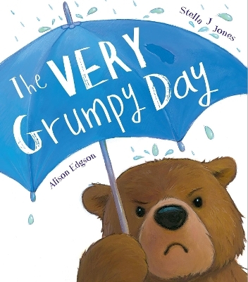 The Very Grumpy Day - Stella J Jones