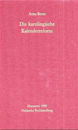 Die karolingische Kalenderreform - Arno Borst