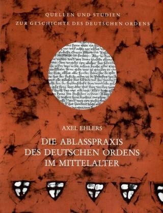 Die Ablasspraxis des Deutschen Ordens im Mittelalter