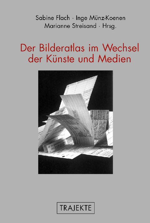 Der Bilderatlas im Wechsel der K&uuml;nste und Medien - Wolfgang Beilenhoff