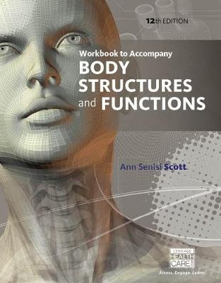 Workbook for Scott/Fong's Body Structures and Functions, 12th - Elizabeth Fong, Ann Scott