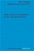 Israel und die Offenbarung: Mose und die Propheten - Eric Voegelin