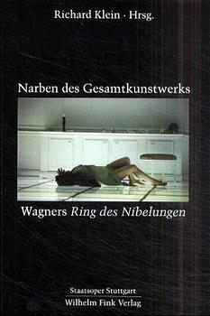 Narben des Gesamtkunstwerks - Wagners "Ring des Nibelungen" - 