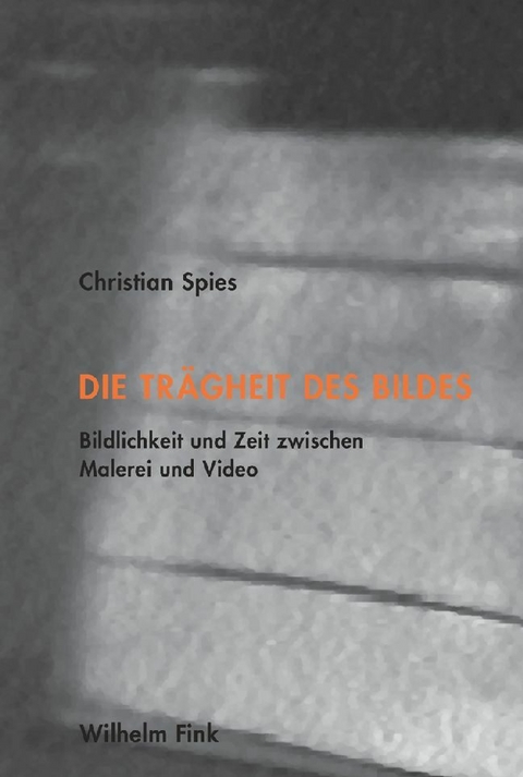 Die Tr&auml;gheit des Bildes - Christian Spies