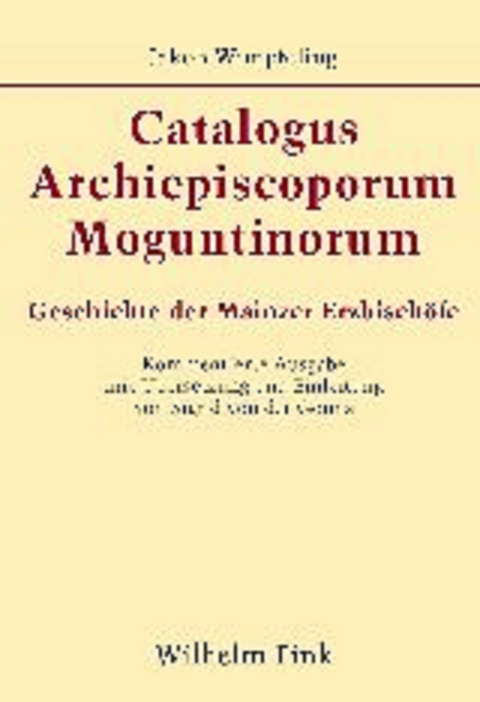 Catalogus Archiepiscoporum Moguntinorum - Jakob Wimpfeling