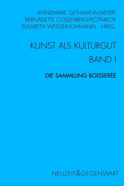 Kunst und Kulturgut. Band I: Die Sammlung Boisser&eacute;e - 