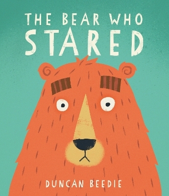 The Bear Who Stared - Duncan Beedie