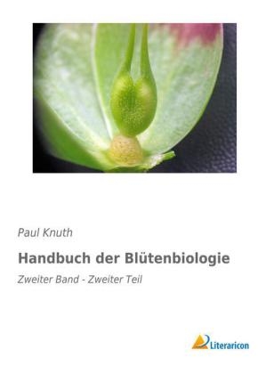 Handbuch der Bl&uuml;tenbiologie - Paul Knuth